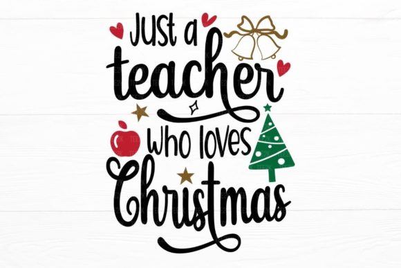 Just a Teacher Who Loves Christmas Illustrations